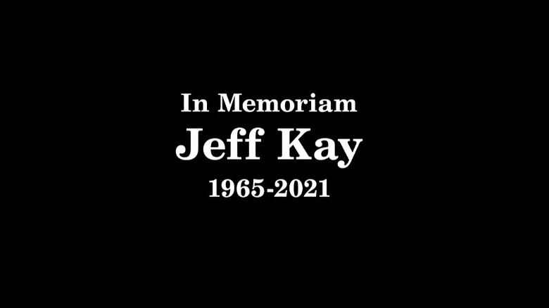 Title card memorializing Jeff Kay