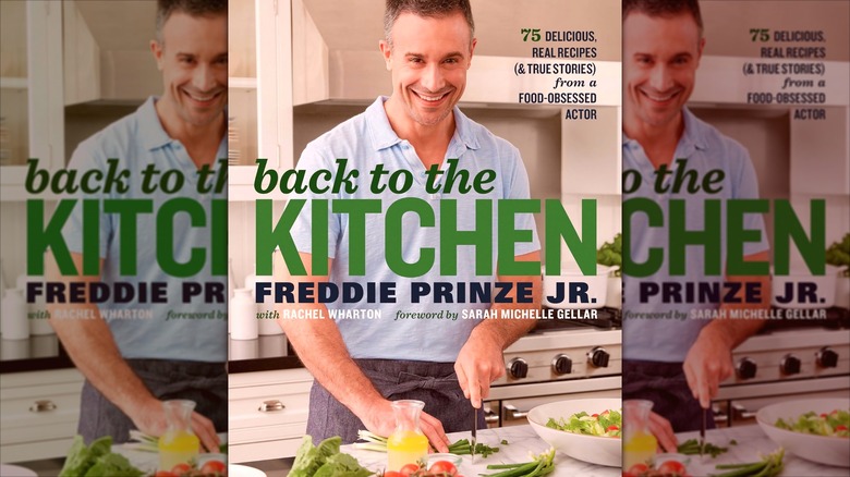 The cover of Freddie Prinze Jr.'s Back to the Kitchen: 75 Delicious, Real Recipes (& True Stories) from a Food-Obsessed Actor : A Cookbook